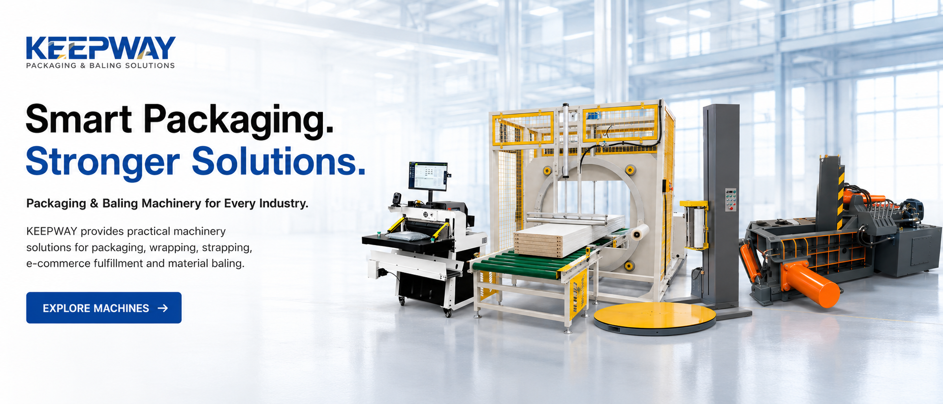 KEEPWAY provides practical machinery solutions for packaging, wrapping, strapping, e-commerce fulfillment and material baling.